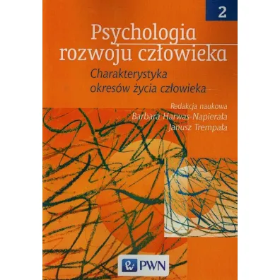 Psychologia rozwoju cz�owieka. Tom 2. Charakterystyka okres�w �ycia cz�owieka - Barbara Harwas-Napiera�a
