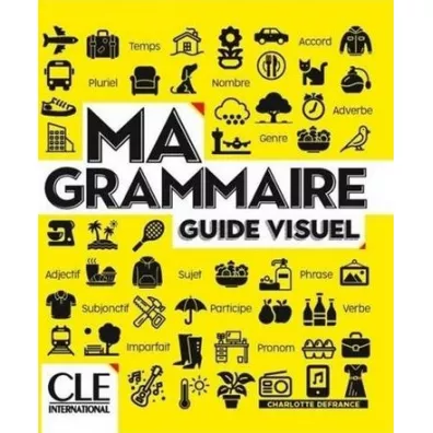 Ma Grammaire. Guide visuel A1/B2 - Charlotte Defrance