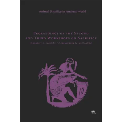 Animal Sacrifice in Ancient World - Krzysztof Bielawski, Matylda  Amat Obryk