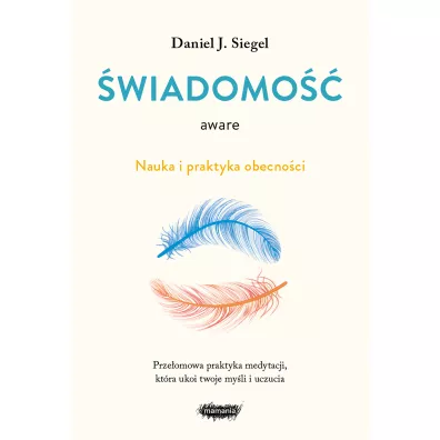 Aware. �wiadomo��. Nauka i praktyka obecno�ci - Daniel J. Siegel