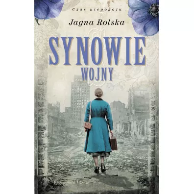 Synowie wojny. Czas niepokoju. Tom 3 - Jagna Rolska