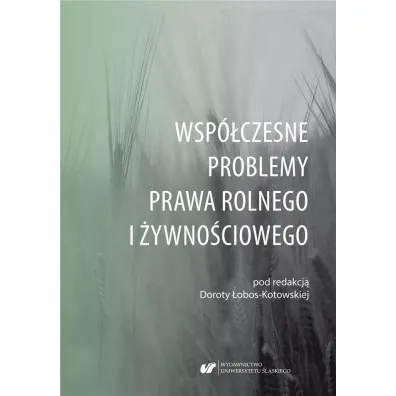 Wsp�czesne problemy prawa rolnego i �ywno�ciowego - Dorota �obos-Kotowska