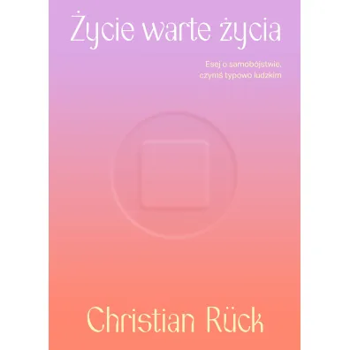 �ycie warte �ycia. Esej o samob�jstwie czym� typowo ludzkim