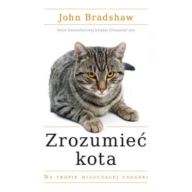 Zrozumie� kota. Na tropie miaucz�cej zagadki - John Bradshaw