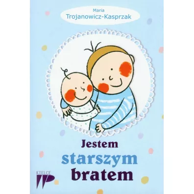 Jestem starszym bratem - Maria Trojanowicz-Kasprzak