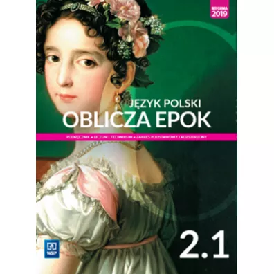 Oblicza epok 2.1. Jzyk polski. Podrcznik. Klasa 2. Cz 1. Liceum i technikum. Zakres podstawowy i rozszerzony. Reforma 2019 - Adam Kalbarczyk, Dariusz Trzeniowski, Dariusz Chemperek
