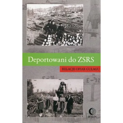 Deportowani do ZSRS. Relacje ofiar gu�agu