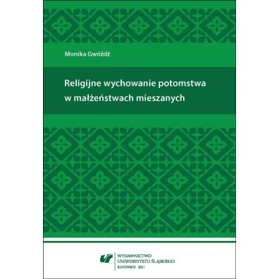 Religijne wychowanie potomstwa w ma��e�stwach mieszanych - Monika Gw�d�