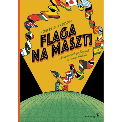 Flaga na maszt! Przewodnik po flagach z ca�ego �wiata