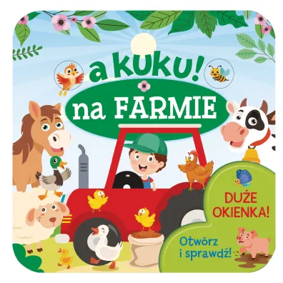 A kuku! Na farmie. Otw�rz i sprawd�! - Izabella Sie�ko-Holewa