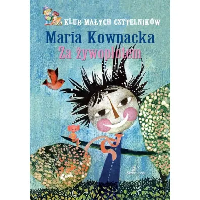 Klub maych czytelnikw. Za ywopotem - Maria Kownacka