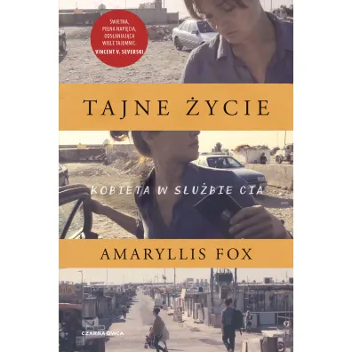 Tajne �ycie. Kobieta w s�u�bie CIA - Amaryllis Fox