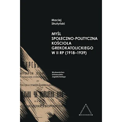 My�l spo�eczno-polityczna Ko�cio�a Grekokatolickiego w II RP (1918-1939) - Maciej Struty�ski