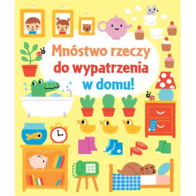 Mn�stwo rzeczy do wypatrzenia w domu! - Fiona Watt