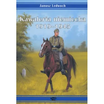 Kawaleria niemiecka 1919-1945 - Janusz Ledwoch