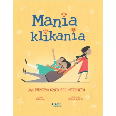 Mania klikania. Jak przey dzie bez Internetu - Richa Jha