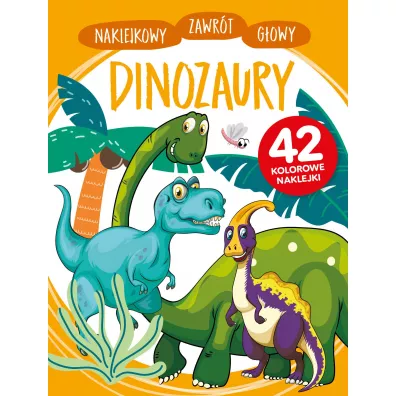 Naklejkowy zawr�t g�owy. Dinozaury - Anna Wi�niewska