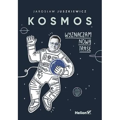 Kosmos. Wyznaczam now� tras� - Jaros�aw Juszkiewicz