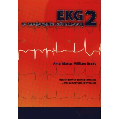 EKG w medycynie ratunkowej. Tom 2 - Amal Mattu, William Brady