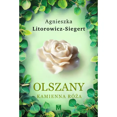 Kamienna r�a. Olszany. Tom 2 - Agnieszka Litorowicz-Siegert
