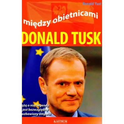 Donald tusk mi�dzy obietnicami - Ronald Yust