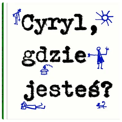 Cyryl, gdzie jeste�?
