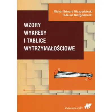 Wzory wykresy i tablice wytrzyma�o�ciowe - Micha� Edward Niezgodzi�ski, Tadeusz Niezgodzi�ski