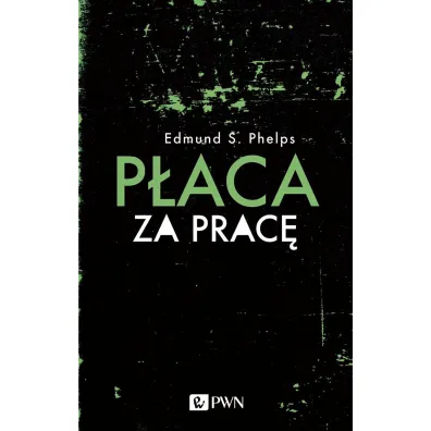 P�aca za prac� - Edmund S. Phelps