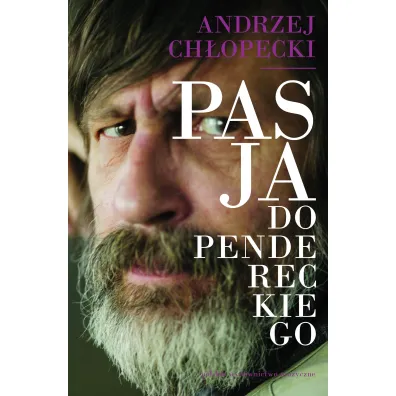 Pasja do Pendereckiego - Andrzej Ch�opecki