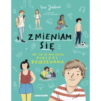 Zmieniam si. Co si dzieje podczas dojrzewania - Iza Jderek