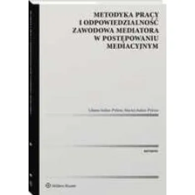 Metodyka pracy i odpowiedzialno�� zawodowa mediatora w post�powaniu mediacyjnym