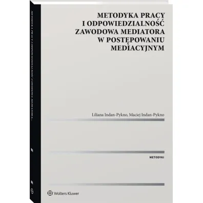 Metodyka pracy i odpowiedzialno�� zawodowa mediatora w post�powaniu mediacyjnym
