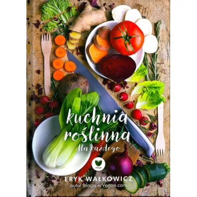ErVegan. Ro�linna kuchnia dla ka�dego - Eryk Wa�kowicz