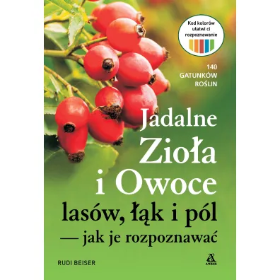 Jadalne zio�a i owoce las�w, ��k i p�l — jak je rozpoznawa� - Rudi Beiser