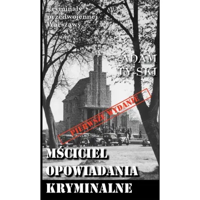 Krymina�y przedwojennej Warszawy Tom 58 M�ciciel. Opowiadania kryminalne - Adam  Ty-Ski