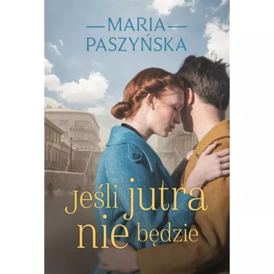 Jeli jutra nie bdzie - Maria Paszyska