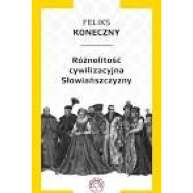 R�nolito�� cywilizacyjna S�owia�szczyzny - Feliks Koneczny