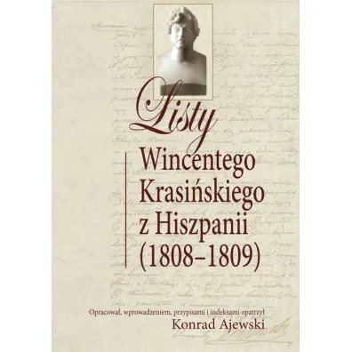 Listy Wincentego Krasi�skiego Z Hiszpanii (1808-1809) - Konrad Ajewski