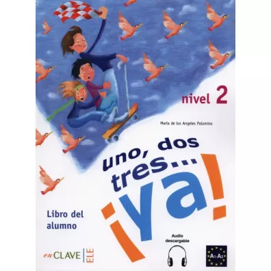 Uno dos tres... ya! Nivel 2. Libro del alumno - Maria Angeles Palomino