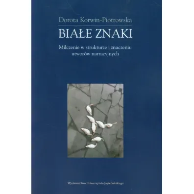 BIALE ZNAKI MILCZENIE W STRUKTURZE OM-UJ - Dorota Korwin-Piotrowska