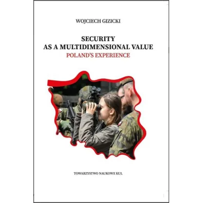 Security as a Multidimensional Value. Polad's Experience. Gizicki Wojciech - Wojciech Gizicki