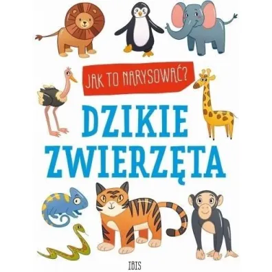 Dzikie zwierz�ta. Jak to narysowa�?
