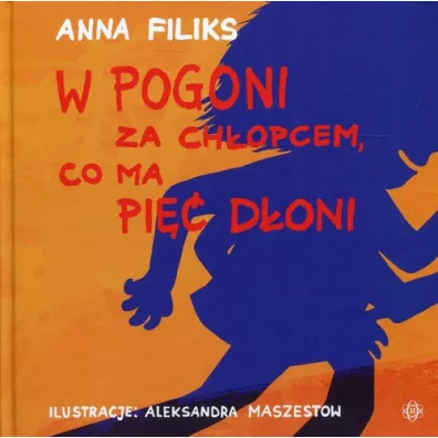W pogoni za ch�opcem co ma pi�� d�oni - Anna Filiks
