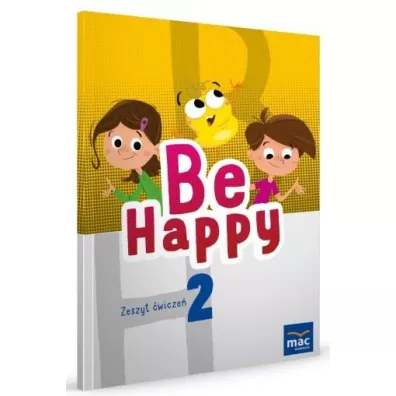 Be Happy! Zeszyt �wicze�. Klasa 2 - Ewa Wodzicka-Dondzi��o, Beata  Bro�ek, Julia  Mazur, Mark  Fordham