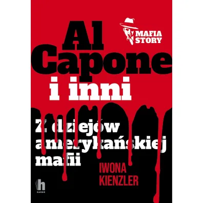 Al Capone i mafia ameryka�ska - Iwona Kienzler