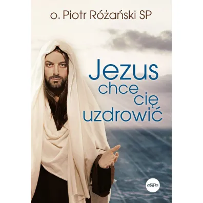 Jezus chce ci� uzdrowi� - Piotr R�a�ski