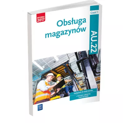 Obs�uga magazyn�w. Kwalifikacja AU.22. Podr�cznik. Cz�� 1 - Dorota Zadro�na, Joanna �li�ewska, Jaros�aw Stolarski, Anna Ro�ej-Adamowicz