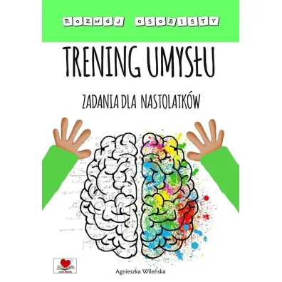 Trening umys�u. Zadania dla nastolatk�w - Agnieszka Wile�ska