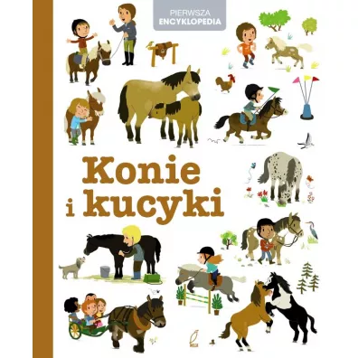 Pierwsza encyklopedia. Konie i kucyki