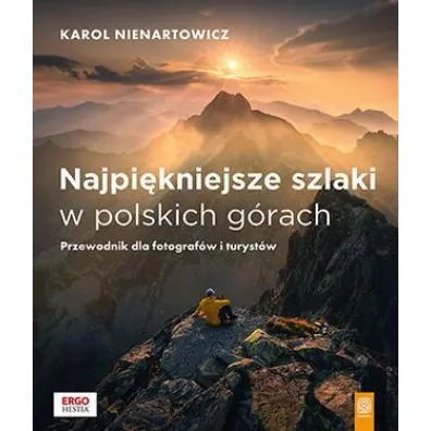 Pakiet: O fotografii, Fotografia podr�nicza. Tajemnice zawodowc�w wyja�nione krok po kroku, Najpi�kniejsze szlaki w polskich g�rach. Przewodnik dla fotograf�w i turyst�w